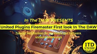 United Plugins Firemaster First look  In The DAW [upl. by Torr403]