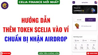 Celia Finance  Hướng Dẫn Thêm Token CELIA Vào Vì Chuẩn Bị Nhận Airdrop [upl. by Bohs]