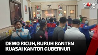 Demo Berakhir Ricuh Buruh Geruduk Kantor Gubernur Banten l tvOne Minute [upl. by Hecker]