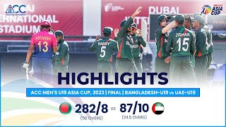 ACC Mens U19 Asia Cup  BangladeshU19 vs UAEU19  Final  Highlights [upl. by Soulier121]