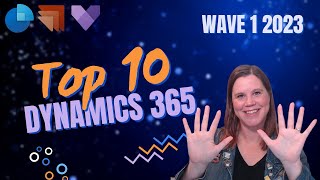 Dynamics 365 Wave 1 2023 Top 10 Features You Need to Know [upl. by Nerok]