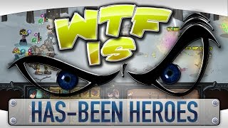 WTF Is  HasBeen Heroes [upl. by Portuna]