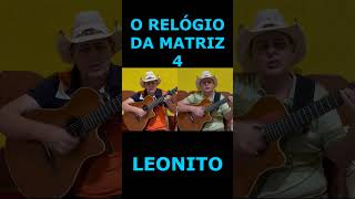 O RELÓGIO DA MATRIZ 4  LEONITO [upl. by Burd]