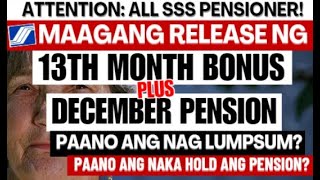 ALL SSS PENSIONER MAAGANG RELEASE NG 13TH MONTH PAY AT DEC PENSION 2024  WHAT IF NAG LUMPSUMHOLD [upl. by Eardna2]