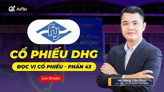 Livestream ĐỌC VỊ CỔ PHIẾU DHG  ĐỌC VỊ CỔ PHIẾU SỐ 43 [upl. by Yedoc]