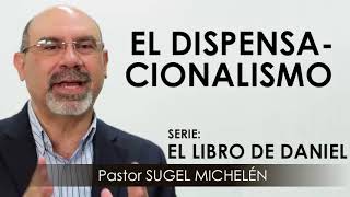 “EL DISPENSACIONALISMO”  pastor Sugel Michelén Predicaciones estudios bíblicos [upl. by Britton]