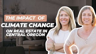 The Impact of Climate Change on Real Estate in Central Oregon [upl. by Bunce276]