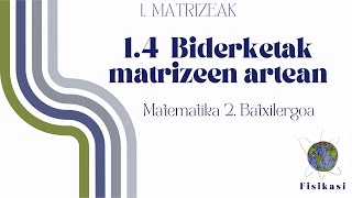 MATRIZEAK 4 Matrizeen arteko biderketak [upl. by Ardnovahs]