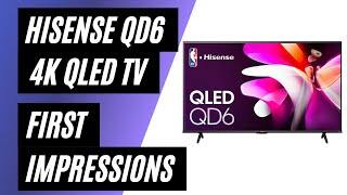 Hisense QD6 Series 4K UHD QLED LCD TV First Impressions [upl. by Enileuqkcaj162]