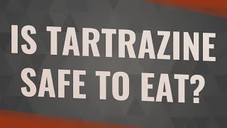 Is tartrazine safe to eat [upl. by Nesnar638]