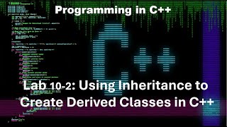 Principles of Programming Chapter 10 C Lab 102 Using Inheritance to Create a Derived Class in C [upl. by Ttenaej]