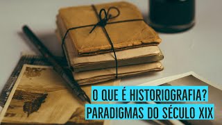 Afinal o que é historiografia Paradigmas do HISTORICISMO e POSITIVISMO [upl. by Fifi322]