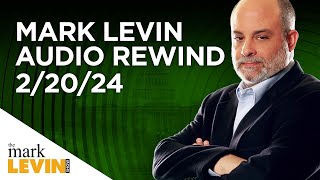 Mark Levin Audio Rewind  22024 [upl. by Lydnek]