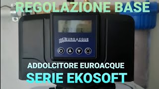 ADDOLCITORE EUROACQUE EKOSOFT  IMPOSTAZIINI BASE [upl. by Ledda]