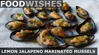 Lemon Jalapeño Marinated Mussels  Food Wishes [upl. by Eniawd603]