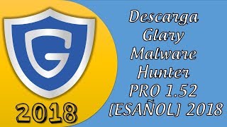 Descarga Glary Malware Hunter PRO 152 ESAÑOL 2018 [upl. by Karine392]