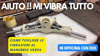 Vibrazioni al manubrio Vespa  come eliminarle [upl. by Adnilav]