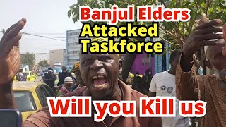 Will you kill us Banjul Elders attacked Taskforce [upl. by Olegnaed]