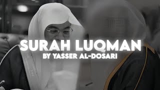 Surah Luqman by Yasser AlDosari  Quran Recitation [upl. by Alioz]