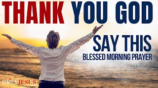 SAY THANK YOU GOD Daily Gratitude Devotional and Morning Prayer To Start Your Day [upl. by Corissa]