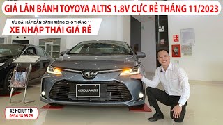 Giá Lăn Bánh Toyota Altis 18V Cực Rẻ Tháng 112023 Xe Nhập Thái Giảm Sâu  Thời Điểm Vàng Mua Xe [upl. by Ayres497]