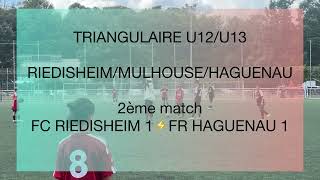 TRIANGULAIRE U12U13  RIEDISHEIMMULHOUSEHAGUENAU  Match FC RIEDISHEIM U13⚡️FR HAGUENAU U12 [upl. by Sherborn336]