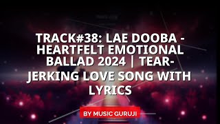 Track38 Lae Dooba  Heartfelt Emotional Ballad 2024  TearJerking Love Song with Lyrics [upl. by Notxam600]