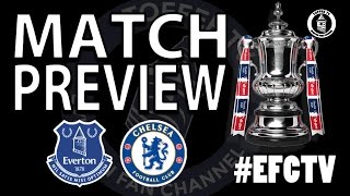 Everton V Chelsea  FA Cup QF  Match Preview [upl. by Bois]