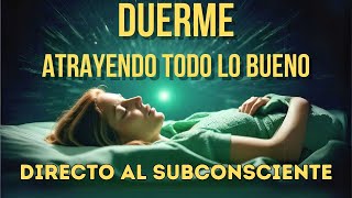 🌟REPROGRAMA TU MENTE Y ATRAE ABUNDANCIA MIENTRAS DUERMES  Cambia tu vida con la Ley de Atracción🌟 [upl. by Jc]