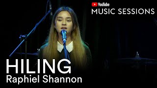 Hiling  Raphiel Shannon  YouTube Sessions [upl. by Ramso]