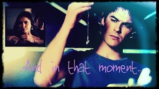 Damon amp Elena ♡ And in that moment [upl. by Sleinad]