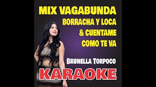 Karaoke  MIX VAGABUNDA BORRACHA Y LOCA amp CUENTAME COMO TE VA  Brunella Torpoco [upl. by Evaleen845]