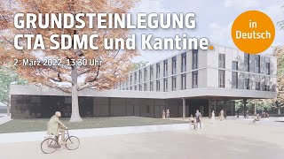 Grundsteinlegung  Neubau CTA SDMC und Kantine [upl. by Lattimer303]