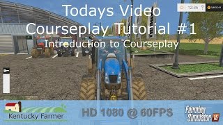 FS15 Courseplay Tutorial 1 Introduction to Courseplay [upl. by Eyla582]