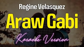 Araw Gabi  Regine Velasquez KARAOKE [upl. by Virg]