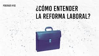 Cómo entender la reforma laboral [upl. by Caldeira]