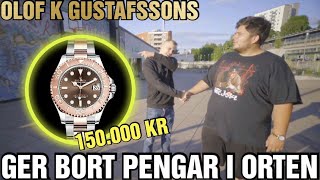 OLOF K GUSTAFSSON GER BORT PENGAR I ORTEN amp KÖPER ROLEX [upl. by Akers930]