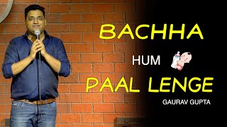 Bachha Hum Paal lenge  Stand up comedy by Gaurav Gupta [upl. by Sanjay821]