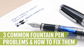 3 Common Fountain Pen Problems and How to Fix Them [upl. by Zetrok812]