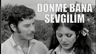 Dönme Bana Sevgilim  Türk Filmi [upl. by Utica]