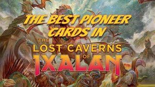 The Best PIONEER Cards in The Lost Caverns of Ixalan [upl. by Ostraw]