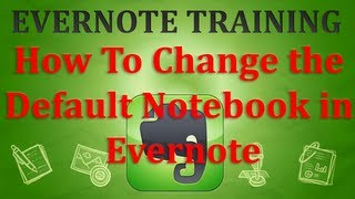 How to Change the Default Notebook in Evernote [upl. by Ahsiniuq]