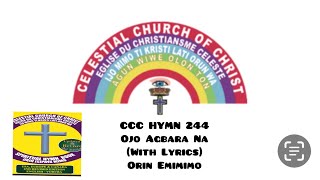 Celestial Church Of Christ Hymn 244  Ojo Agbara Na Ti Osan D’oru  With Lyrics  Orin Emimimo [upl. by Nnaecarg191]