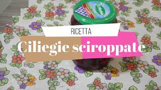 Ciliegie sciroppate  ricetta super facile [upl. by Ynnot]