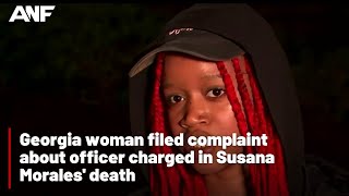 Georgia woman filed complaint about officer charged in Susana Morales death [upl. by End]