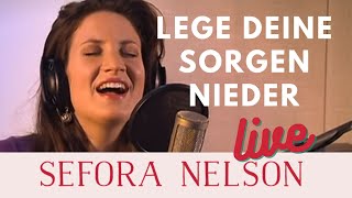 Sefora Nelson – Lege deine Sorgen nieder Live [upl. by Vaclava]