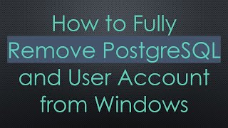 How to Fully Remove PostgreSQL and User Account from Windows [upl. by Aratnahs]