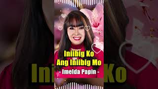 Iniibig Ko Ang Iniibig Mo Imelda Papin👒Greatest Hits 70s 80s👒BEST OPM LOVE SONGs All The Time [upl. by Evante]