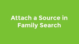 How to Attach a Source in Family Search [upl. by Irvine]