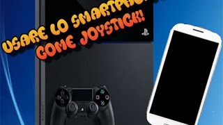 USARE IL VOSTRO SMARTPHONE COME JOYSTICK PS4 [upl. by Lu]